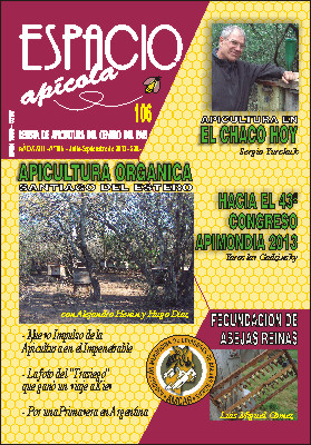 ESPACIO APICOLA 106: ESPACIO APICOLA 106: POR UNA PRIMAVERA EN ARGENTINA - APICULTURA ORGANICA EN SANTIAGO DEL ESTERO - APICULTURA EN EL CHACO HOY - HACIA EL 43 CONGRESO INTERNACIONAL DE APICULTURA APIMONDIA 2013 - NUEVO IMPULSO A LA APICULTURA DEL IMPENETRABE - ENTRE EL CANTABRICO Y ENTRE RIOS - AMCAR: FECUNDACION DE ABEJAS REINAS